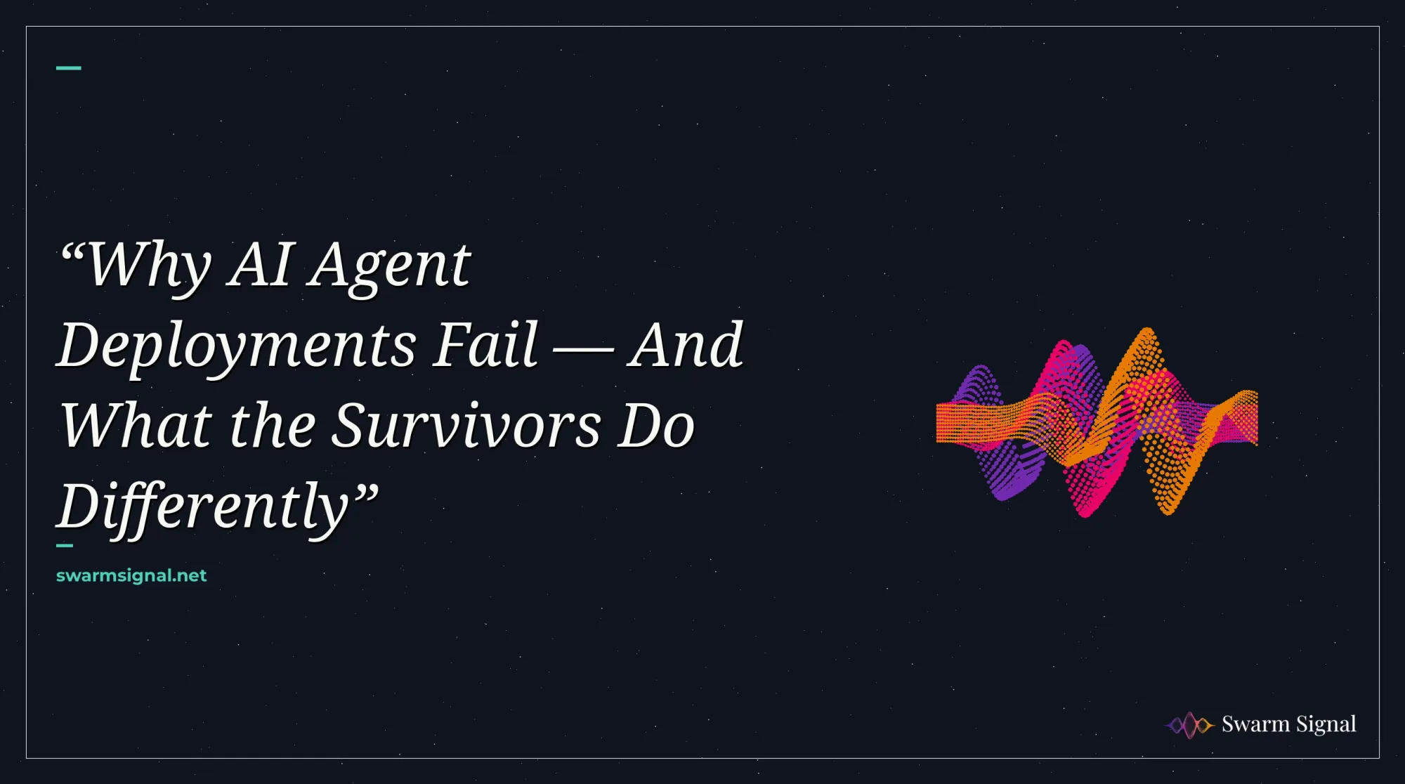 Why AI Agent Deployments Fail — And What the Survivors Do Differently