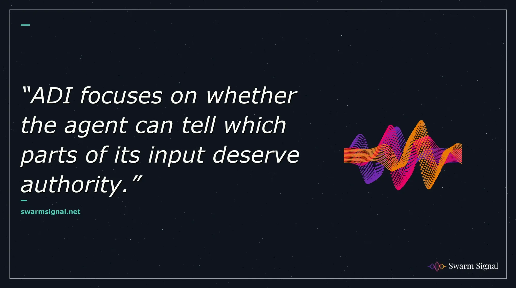 ADI focuses on whether the agent can tell which parts of its input deserve authority.
