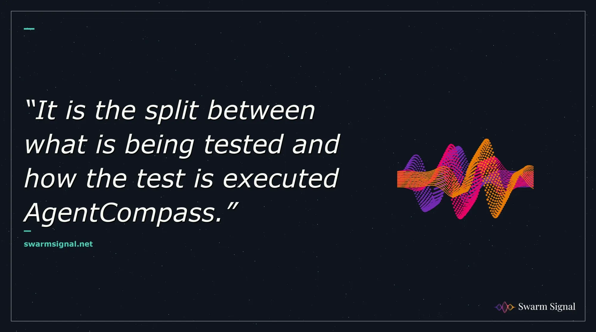 It is the split between what is being tested and how the test is executed AgentCompass.