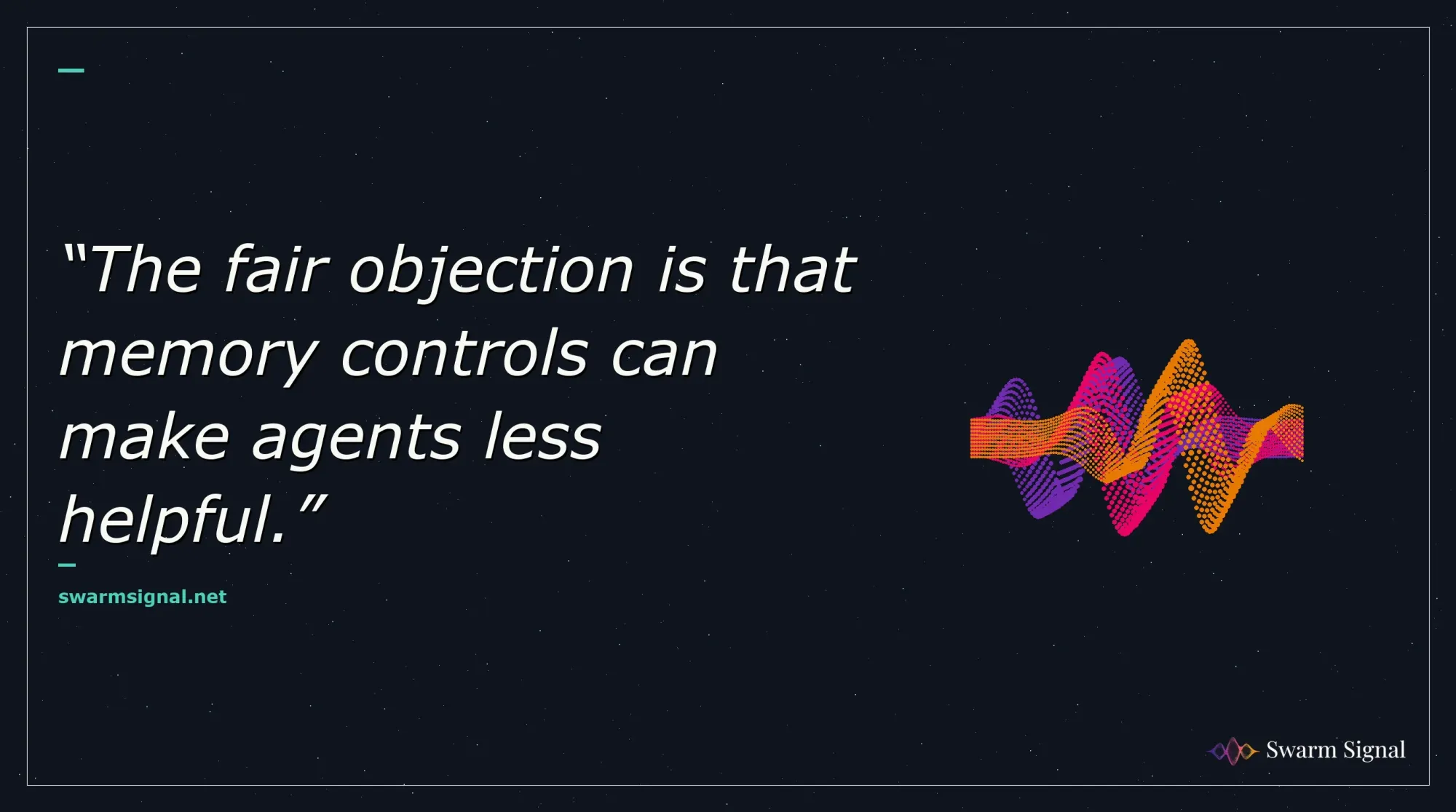 The fair objection is that memory controls can make agents less helpful.