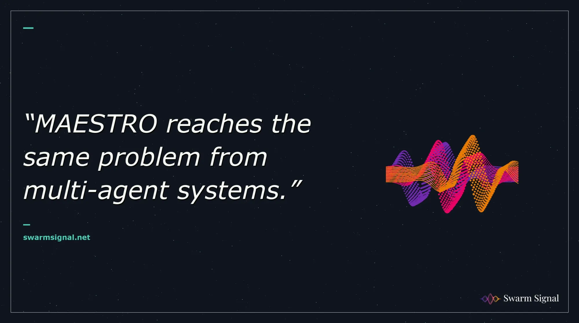 MAESTRO reaches the same problem from multi-agent systems.