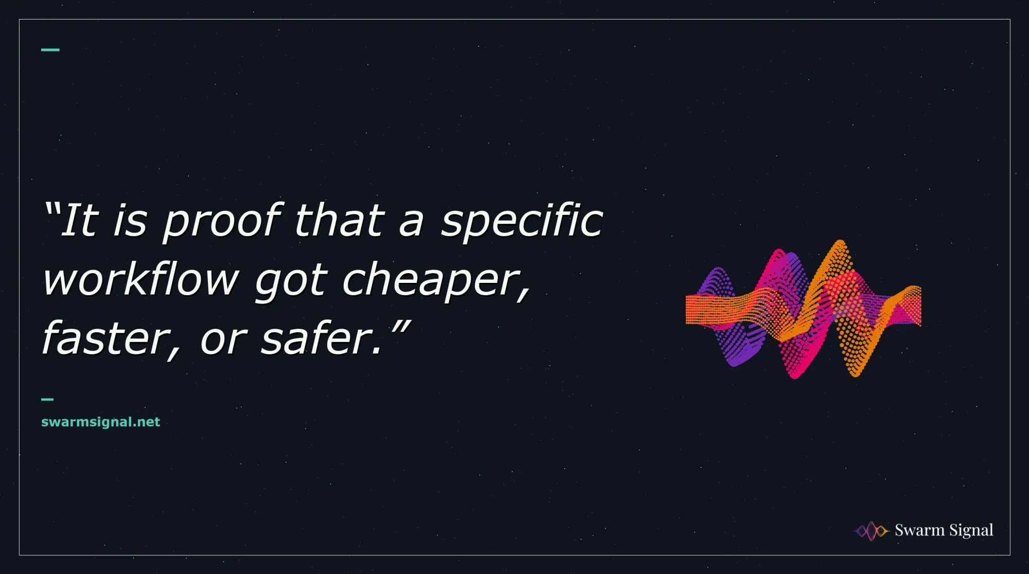 It is proof that a specific workflow got cheaper, faster, or safer.
