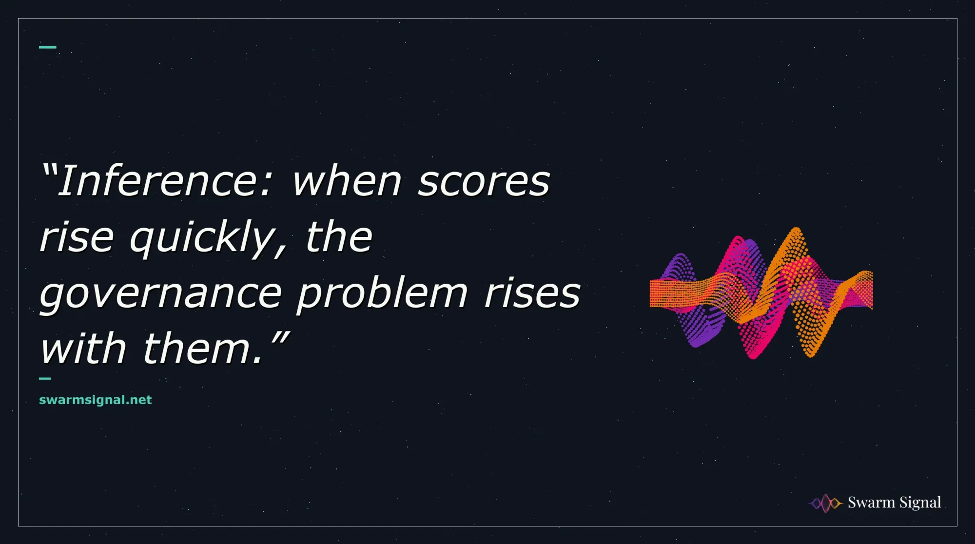 Inference: when scores rise quickly, the governance problem rises with them.