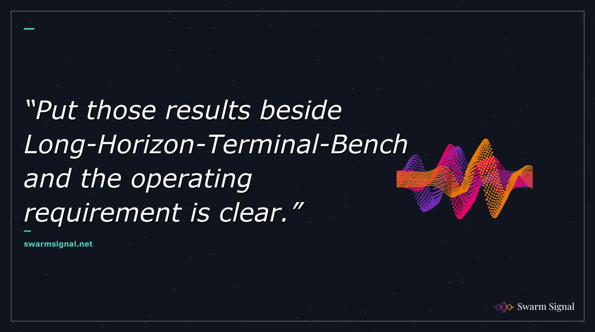 Put those results beside Long-Horizon-Terminal-Bench and the operating requirement is clear.