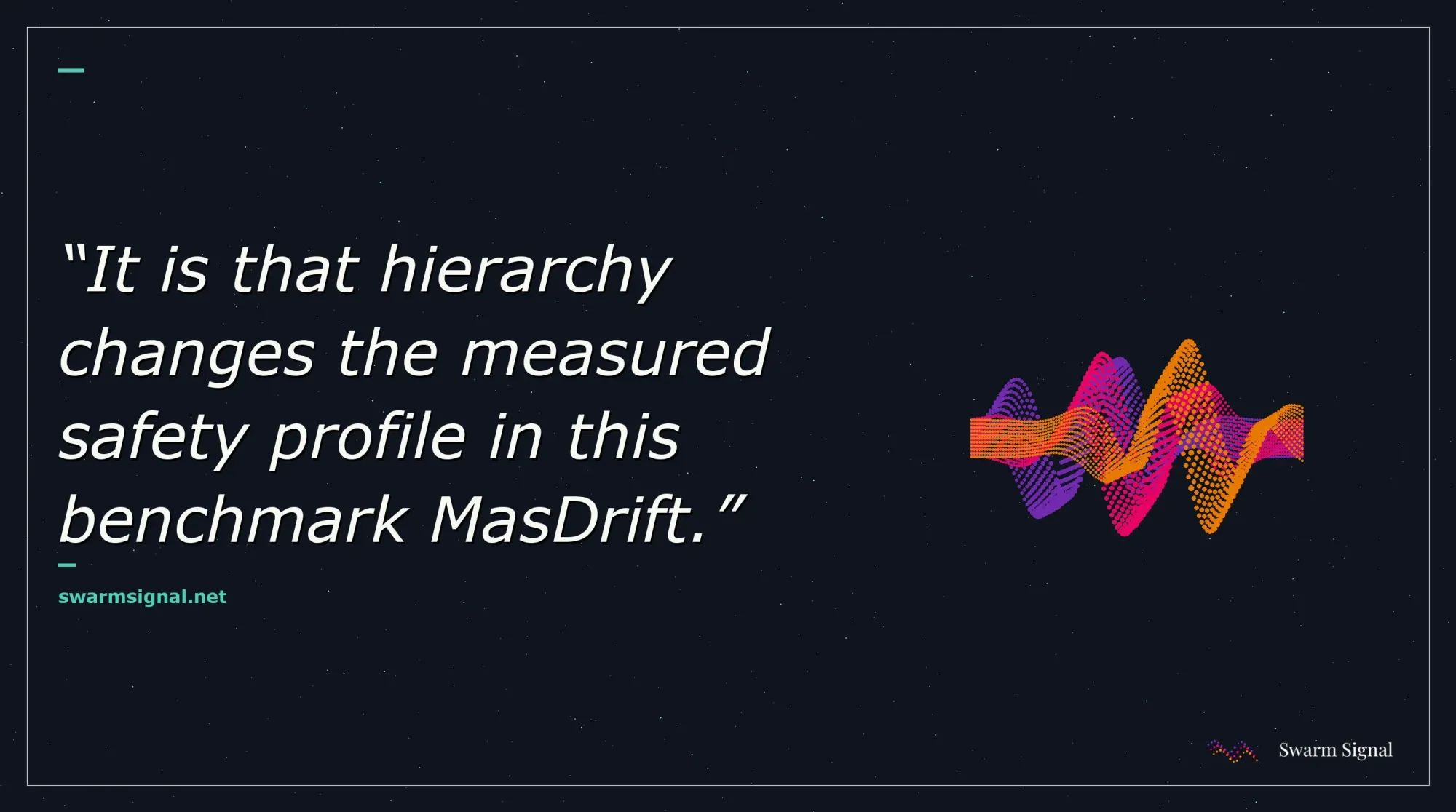 It is that hierarchy changes the measured safety profile in this benchmark MasDrift.