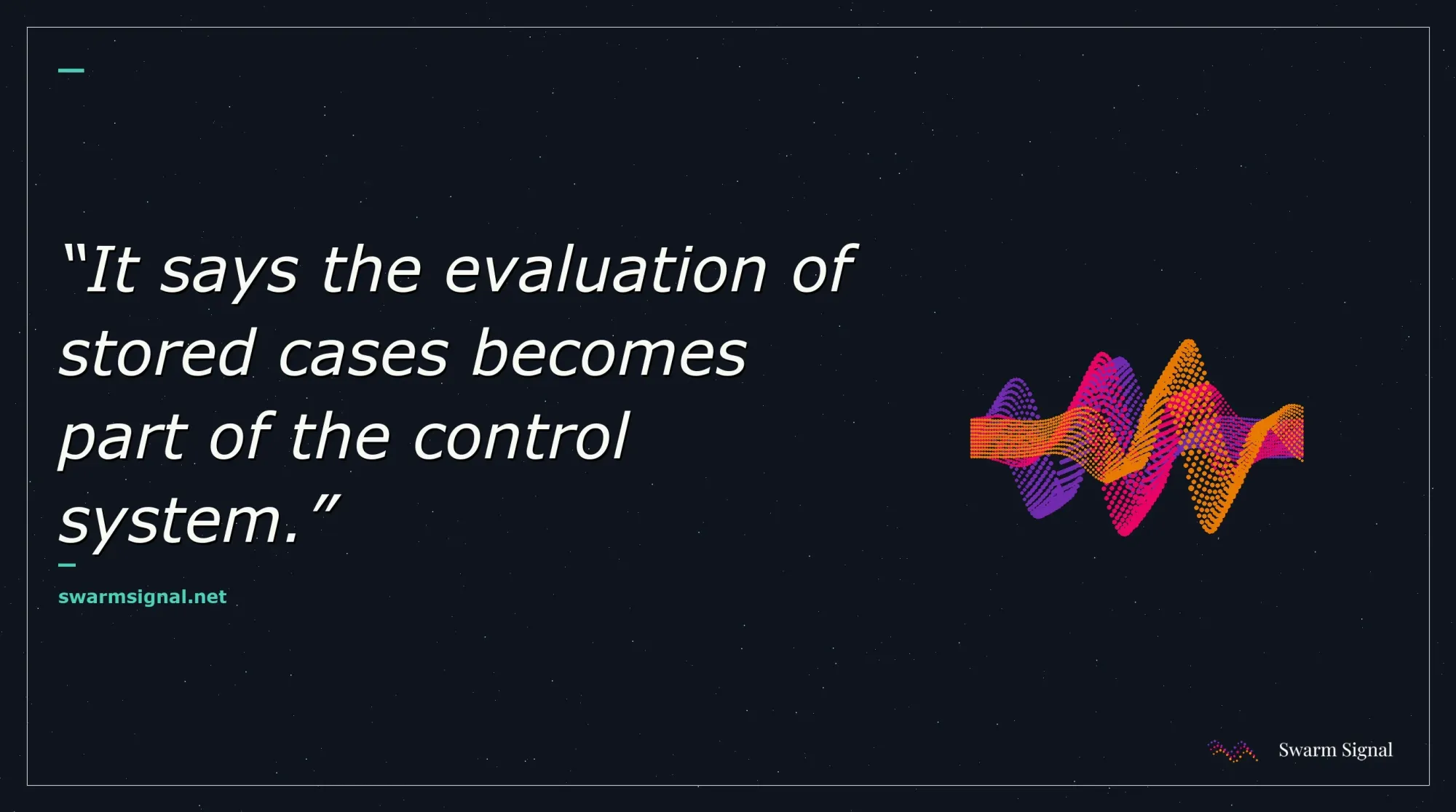 It says the evaluation of stored cases becomes part of the control system.