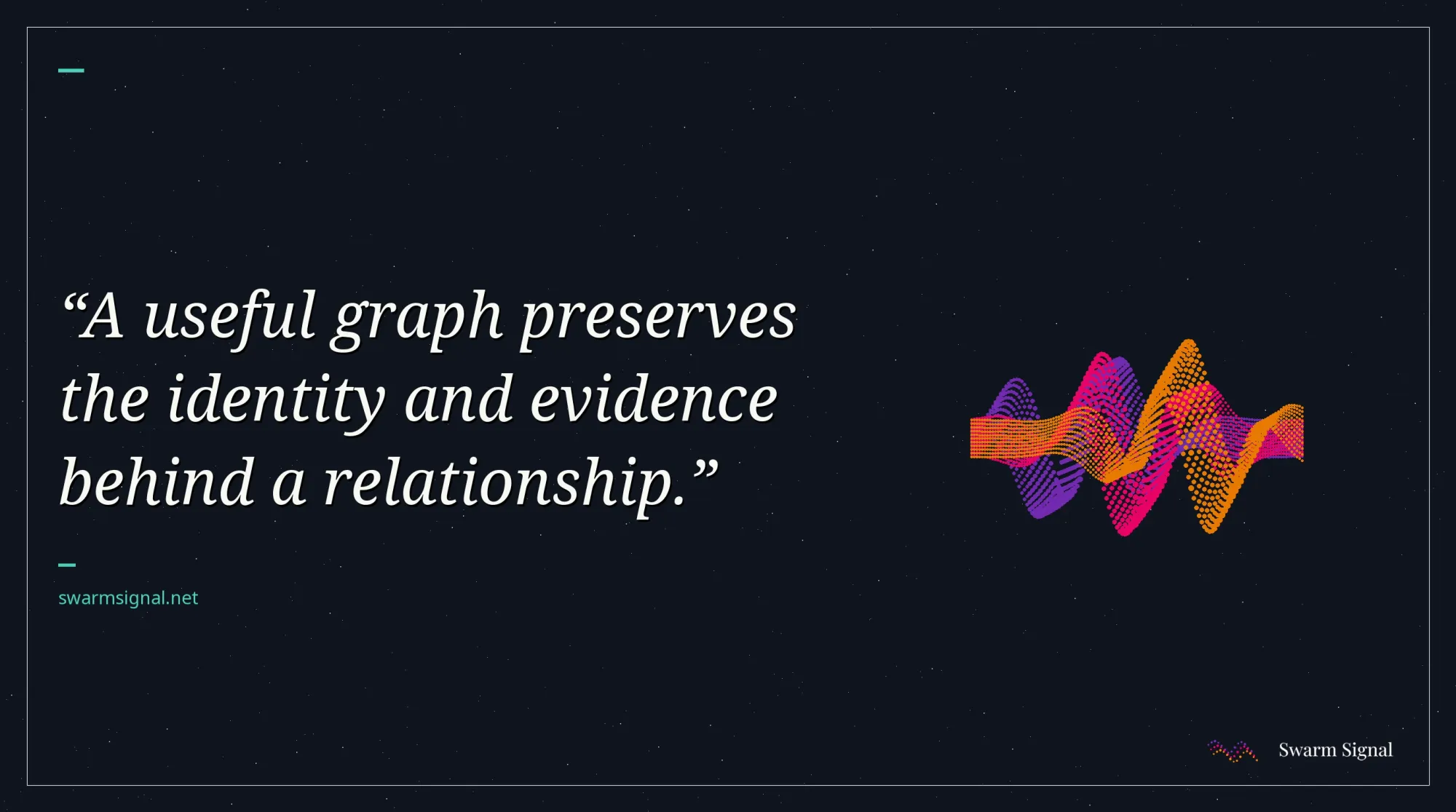 A useful graph preserves the identity and evidence behind a relationship.