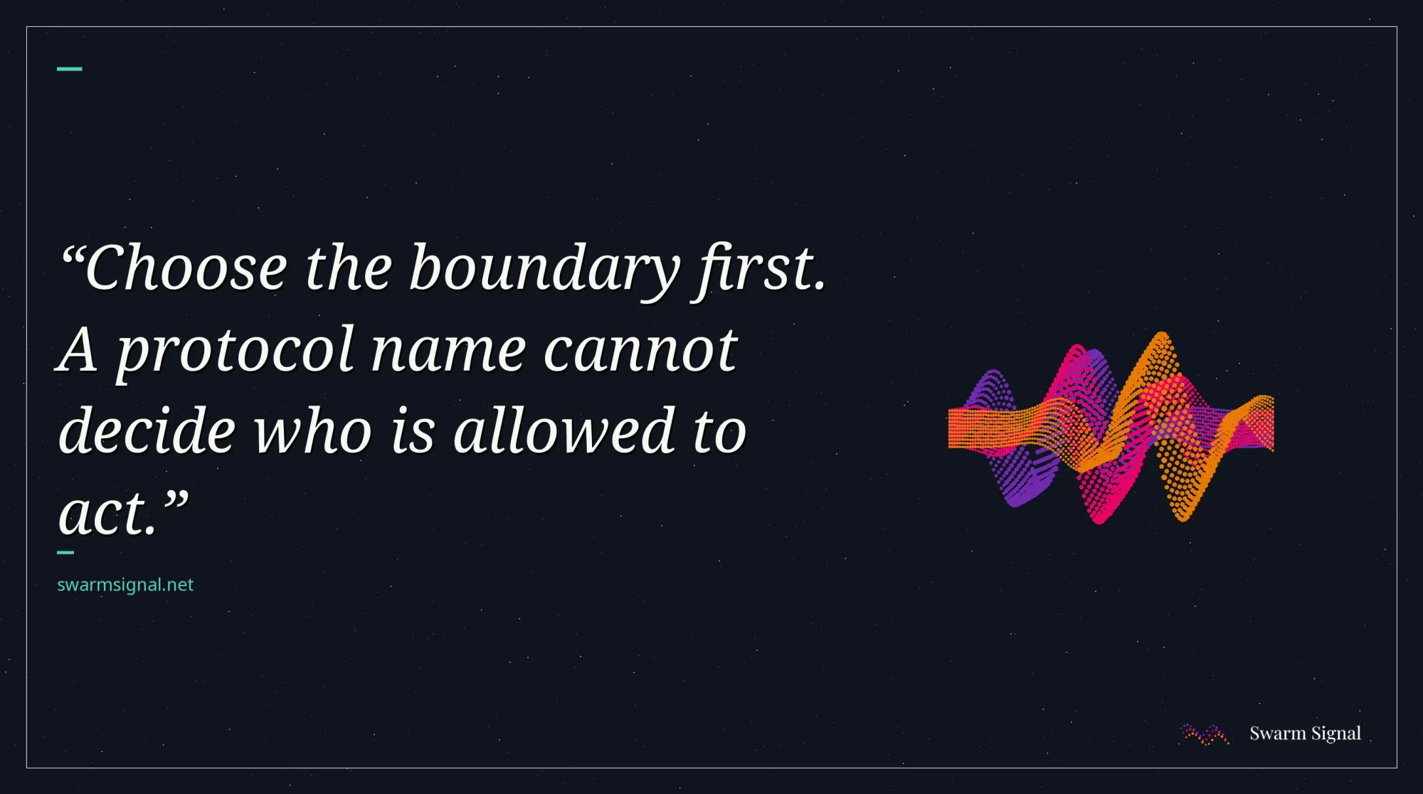 Choose the boundary first. A protocol name cannot decide who is allowed to act.