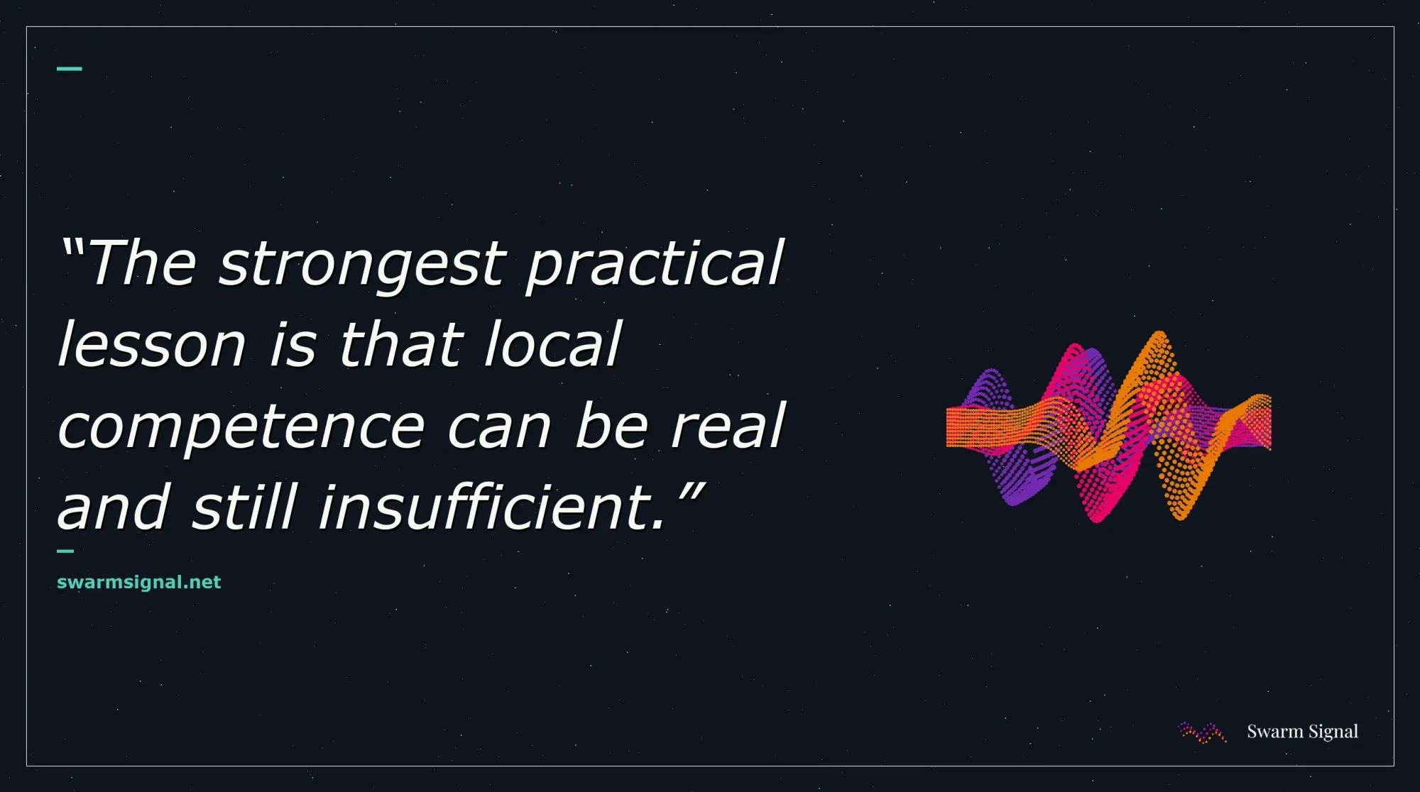 The strongest practical lesson is that local competence can be real and still insufficient.