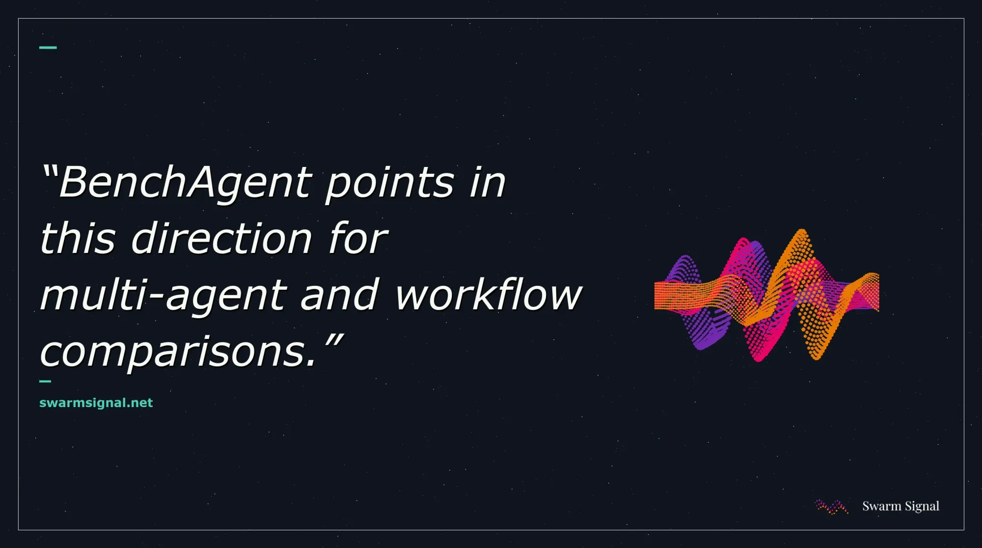 BenchAgent points in this direction for multi-agent and workflow comparisons.