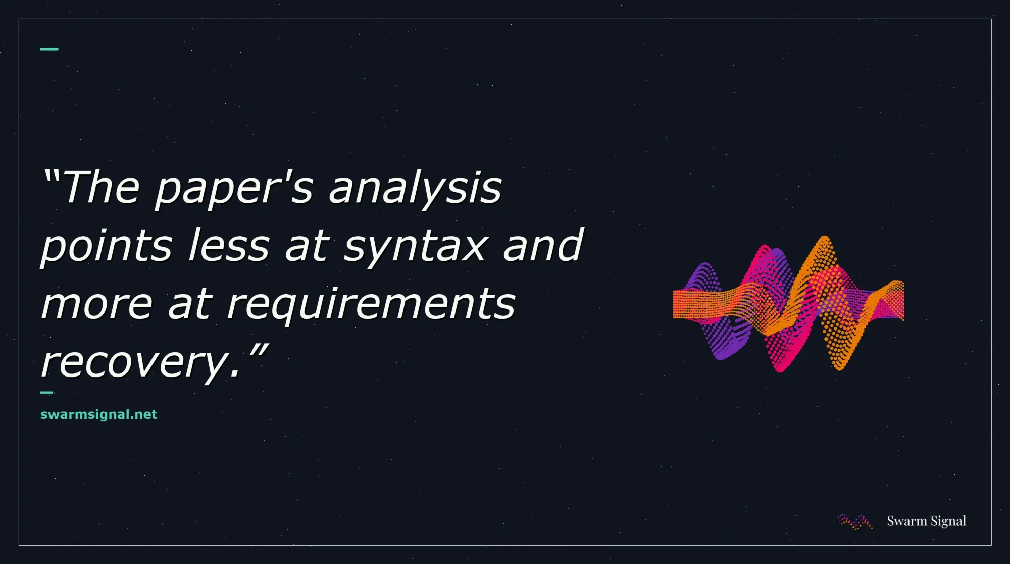 The paper's analysis points less at syntax and more at requirements recovery.
