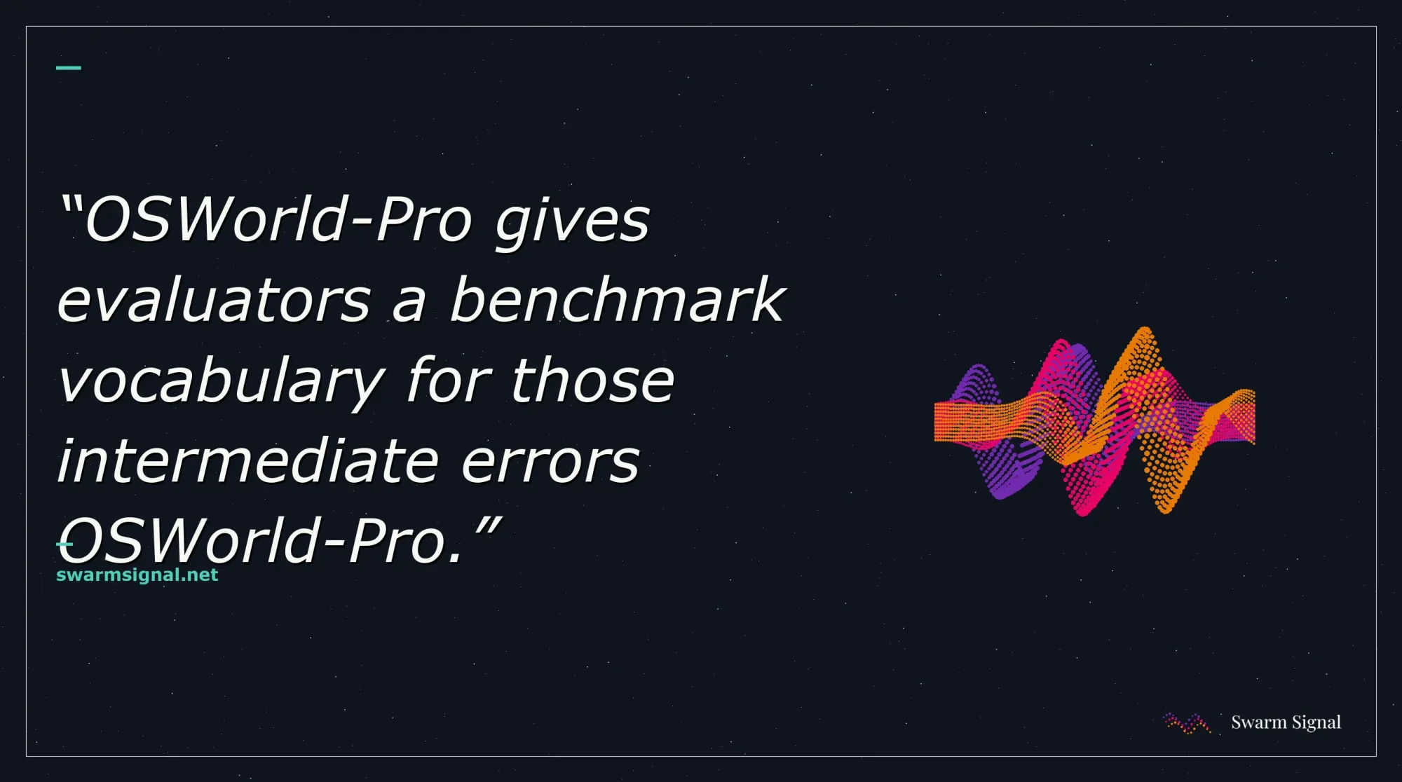 OSWorld-Pro gives evaluators a benchmark vocabulary for those intermediate errors OSWorld-Pro.