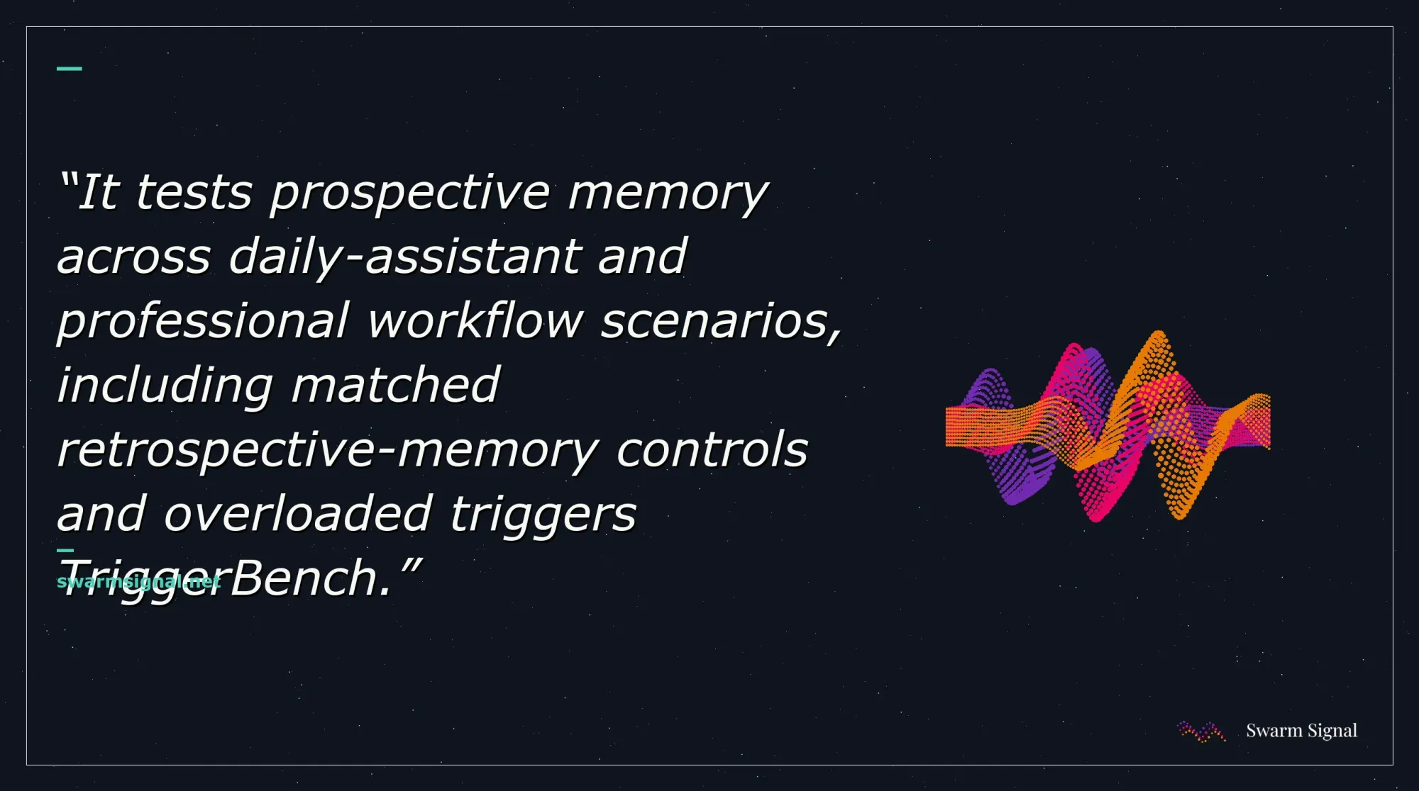 It tests prospective memory across daily-assistant and professional workflow scenarios, including matched retrospective-memory controls and overloaded triggers TriggerBench.