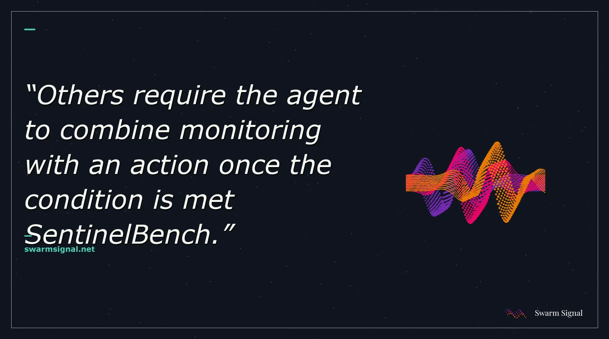 Others require the agent to combine monitoring with an action once the condition is met SentinelBench.
